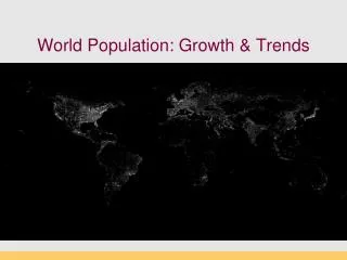 World Population: Growth &amp; Trends