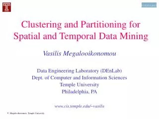 Clustering and Partitioning for Spatial and Temporal Data Mining