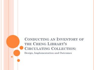 Conducting an Inventory of the Cheng Library’s Circulating Collection: