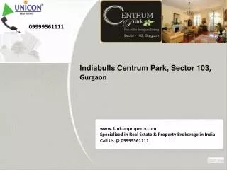 Indiabulls Centrum Park at 09999561111 Centrum Park Gurgaon