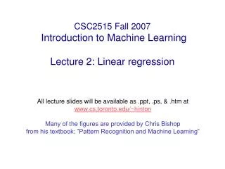 CSC2515 Fall 2007 Introduction to Machine Learning Lecture 2: Linear regression