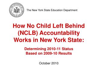 How No Child Left Behind (NCLB) Accountability Works in New York State: Determining 2010-11 Status Based on 2009-10 Resu