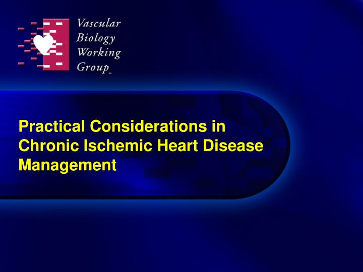 practical considerations in chronic ischemic heart disease management