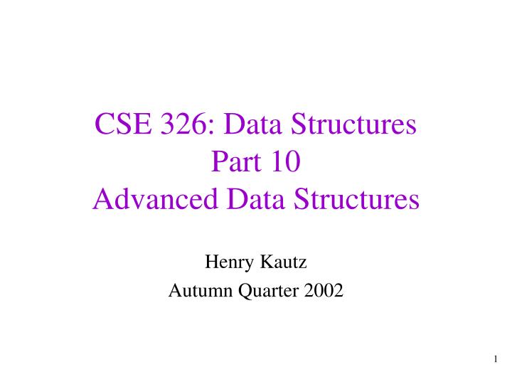 cse 326 data structures part 10 advanced data structures