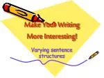 Make Your Writing More Interesting! - slide 1