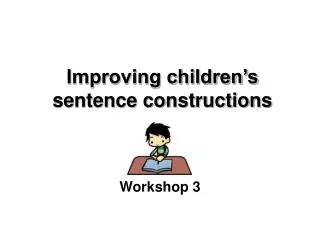 Improving children’s sentence constructions