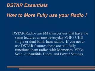 DSTAR Essentials How to More Fully use your Radio !