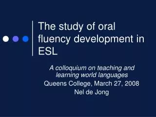 The study of oral fluency development in ESL