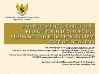 MAINSTREAMING Disaster r isk r eduction IN DEVELOPMENT PLANNING AND BUDGETING SYSTEM : CASE OF INDONESIA
