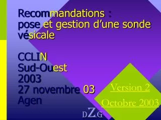 Recom mandations : pose et gestion d’une sonde vé sicale CCLI N Sud-Ou est 2003 27 novembre 03 Agen d Z g