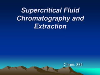 Supercritical Fluid Chromatography and Extraction