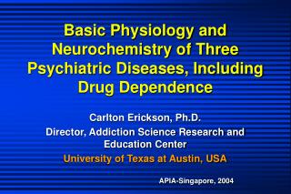 Basic Physiology and Neurochemistry of Three Psychiatric Diseases, Including Drug Dependence