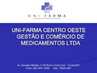 UNI-FARMA CENTRO OESTE GESTÃO E COMÉRCIO DE MEDICAMENTOS LTDA