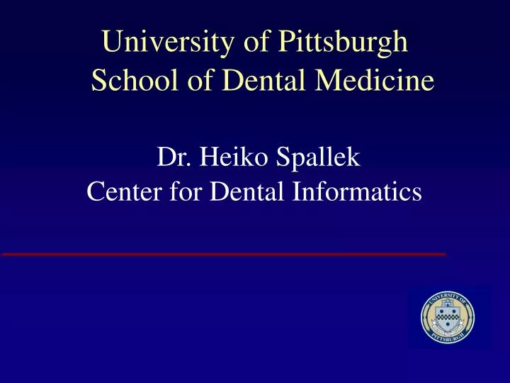 university of pittsburgh school of dental medicine dr heiko spallek center for dental informatics