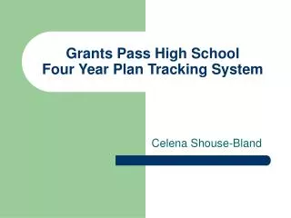 Grants Pass High School Four Year Plan Tracking System