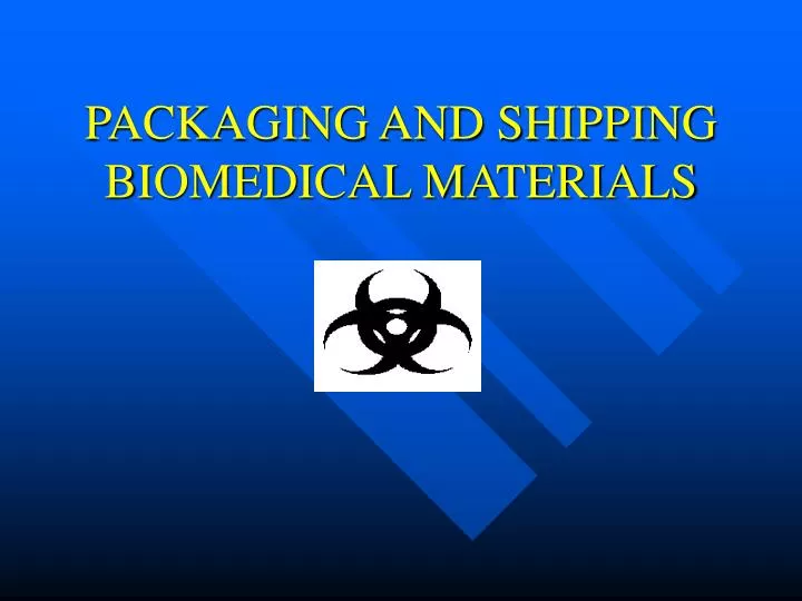 packaging and shipping biomedical materials