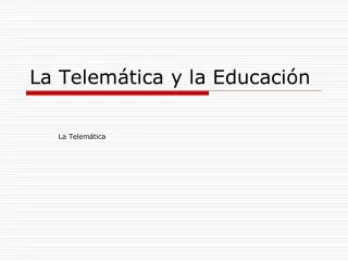 La Telemática y la Educación