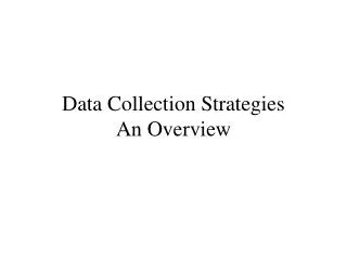 Data Collection Strategies An Overview