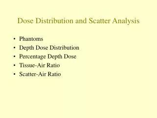 Dose Distribution and Scatter Analysis