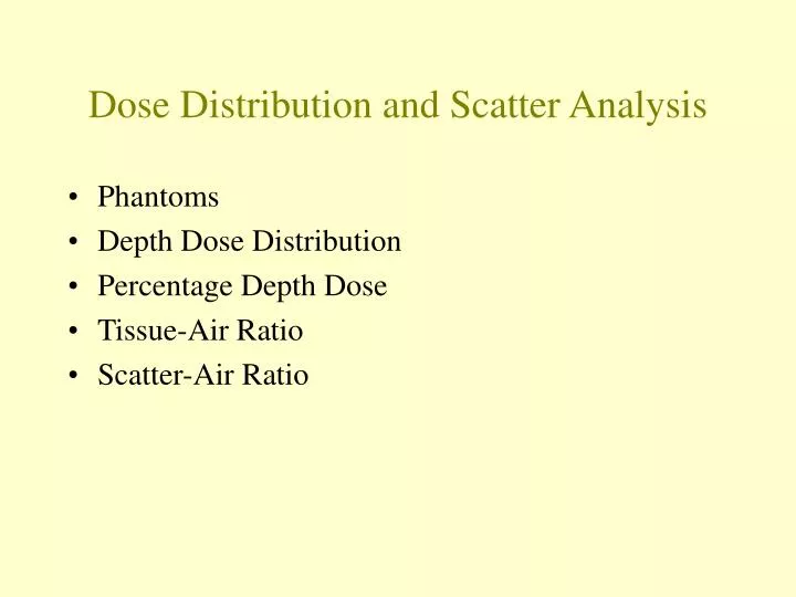 dose distribution and scatter analysis