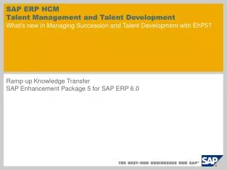SAP ERP HCM Talent Management and Talent Development What's new in Managing Succession and Talent Development with EhP