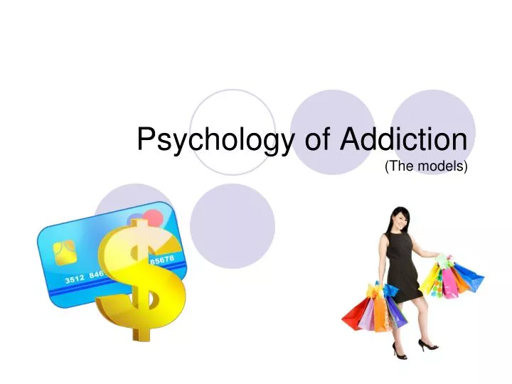 psychology of addiction the models