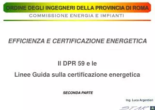 EFFICIENZA E CERTIFICAZIONE ENERGETICA Il DPR 59 e le Linee Guida sulla certificazione energetica