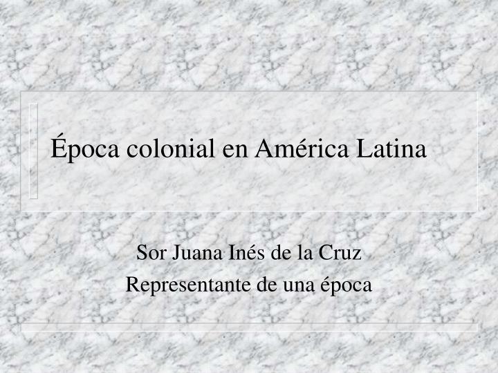 poca colonial en am rica latina