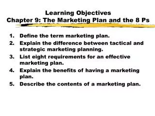 Learning Objectives Chapter 9: The Marketing Plan and the 8 Ps