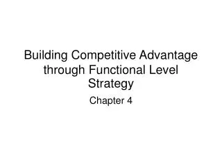 Building Competitive Advantage through Functional Level Strategy