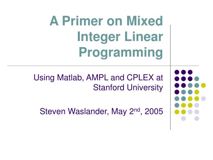 a primer on mixed integer linear programming