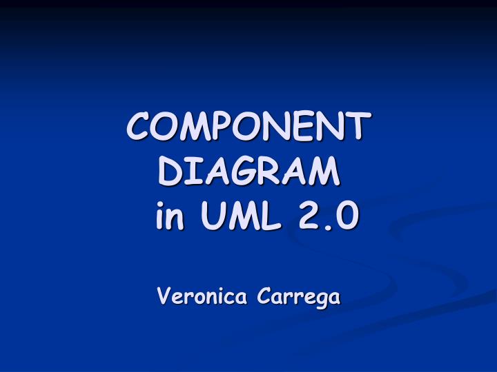 component diagram in uml 2 0 veronica carrega