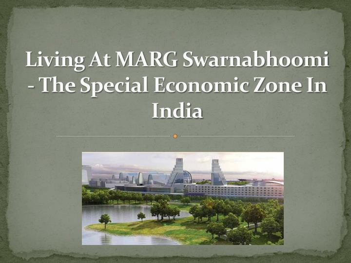 living at marg swarnabhoomi the special economic zone in india
