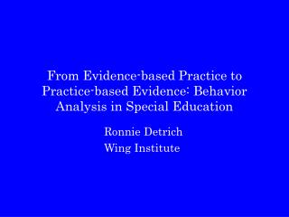 From Evidence-based Practice to Practice-based Evidence: Behavior Analysis in Special Education