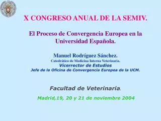 X CONGRESO ANUAL DE LA SEMIV. El Proceso de Convergencia Europea en la Universidad Española. Manuel Rodríguez Sánchez.