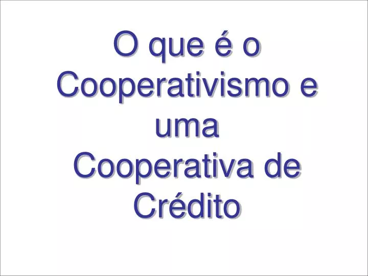 o que o cooperativismo e uma cooperativa de cr dito