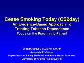 Cease Smoking Today (CS2day) An Evidence-Based Approach To Treating Tobacco Dependence Focus on the Psychiatric Pat