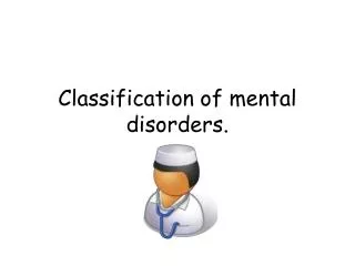 Classification of mental disorders.
