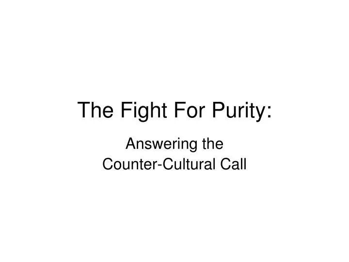 the fight for purity