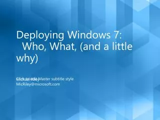 Deploying Windows 7: Who, What, (and a little why)