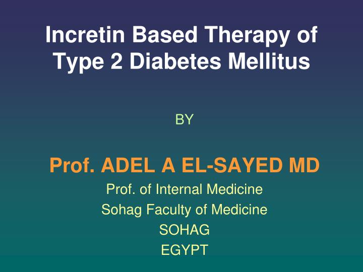 incretin based therapy of type 2 diabetes mellitus