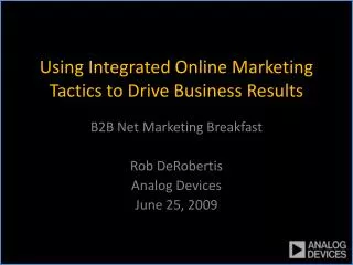 Using Integrated Online Marketing Tactics to Drive Business Results