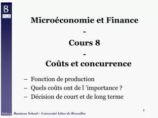 Microéconomie et Finance - Cours 8 - Coûts et concurrence Fonction de production Quels coûts ont de l ’importance ? Déc