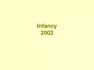 Infancy 2002