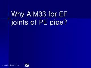 Why AIM33 for EF joints of PE pipe?