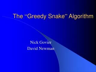 The “ Greedy Snake ” Algorithm
