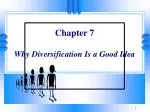 Chapter 7 Why Diversification Is a Good Idea - slide 1