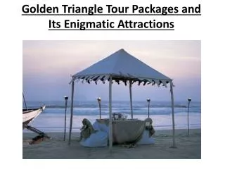 Golden Triangle Tour Packages and Its Enigmatic Attractions