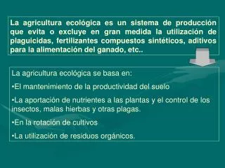 La agricultura ecológica se basa en: El mantenimiento de la productividad del suelo
