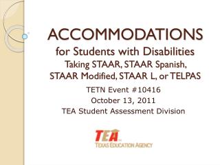 ACCOMMODATIONS for Students with Disabilities Taking STAAR, STAAR Spanish, STAAR Modified, STAAR L, or TELPAS